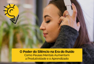 O Poder do Silêncio na Era do Ruído: Como Pausas Mentais Aumentam a Produtividade e o Aprendizado