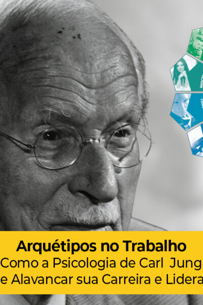 Arquétipos no Trabalho: Como a Psicologia de Jung Pode Alavancar sua Carreira e Liderança