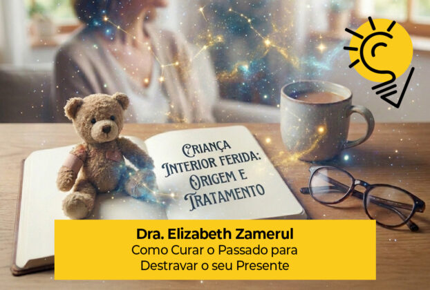 Criança Interior Ferida: Como Curar o Passado para Destravar o seu Presente