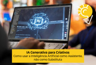 IA Generativa para Criativos: Como usar a Inteligência Artificial como Assistente, não como Substituta