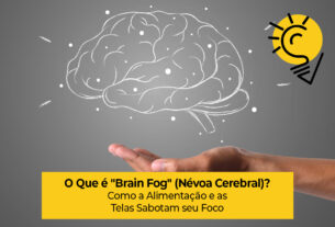 O Que é "Brain Fog" (Névoa Cerebral)? Como a Alimentação e as Telas Sabotam seu Foco