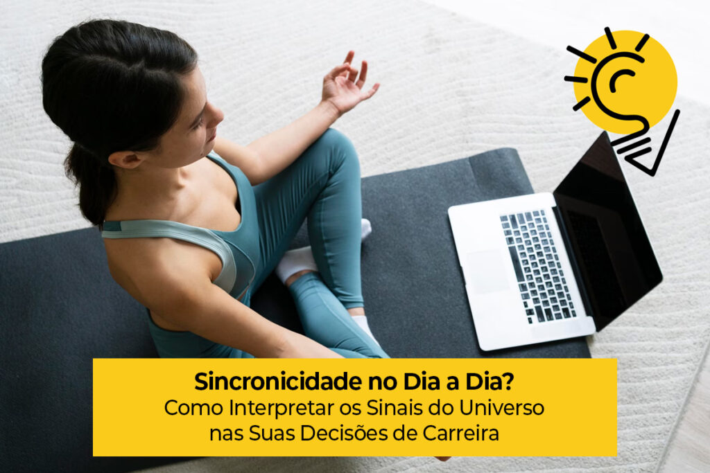 Sincronicidade no Dia a Dia: Como Interpretar os Sinais do Universo nas Suas Decisões de Carreira