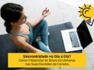 Sincronicidade no Dia a Dia: Como Interpretar os Sinais do Universo nas Suas Decisões de Carreira