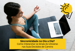 Sincronicidade no Dia a Dia: Como Interpretar os Sinais do Universo nas Suas Decisões de Carreira