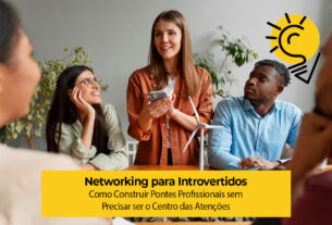 Networking para Introvertidos: Como Construir Pontes Profissionais sem Precisar ser o Centro das Atenções