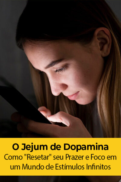 O Jejum de Dopamina: Como "Resetar" seu Prazer e Foco em um Mundo de Estímulos Infinitos
