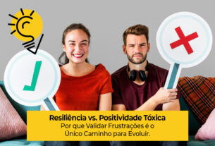 Resiliência vs. Positividade Tóxica: Por que Validar Frustrações é o Único Caminho para Evoluir